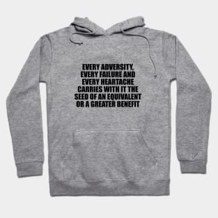 Every adversity, every failure and every heartache Hoodie